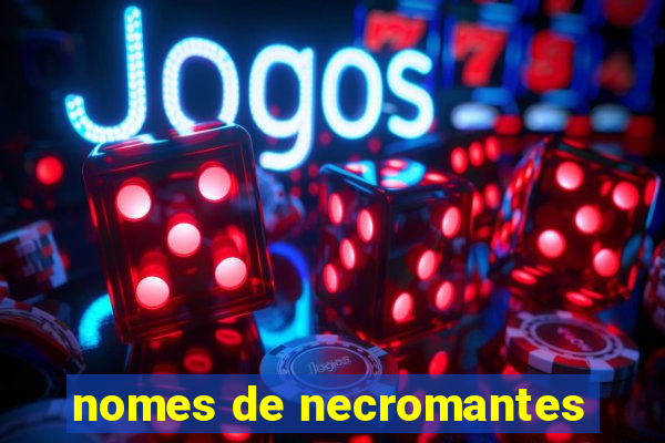 nomes de necromantes